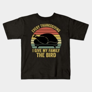 Every Thanksgiving I Give My Family The Bird Kids T-Shirt